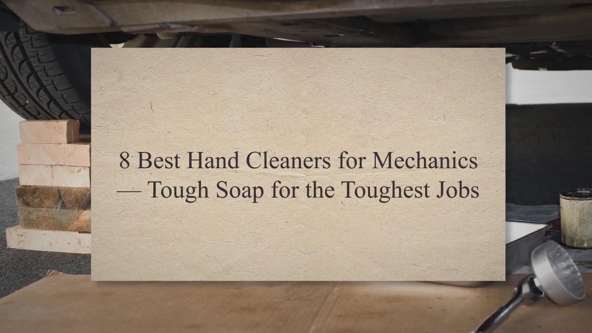 'Video thumbnail for 8 Best Hand Cleaners for Mechanics — Tough Soap for the Toughest Jobs'