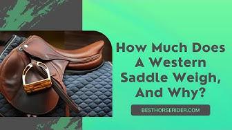 'Video thumbnail for How Much Does A Western Saddle Weigh, And Why?'
