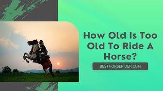 'Video thumbnail for How Old Is Too Old To Ride A Horse?'