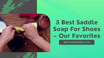 'Video thumbnail for 5 Best Saddle Soap For Shoes – Our Favorites'
